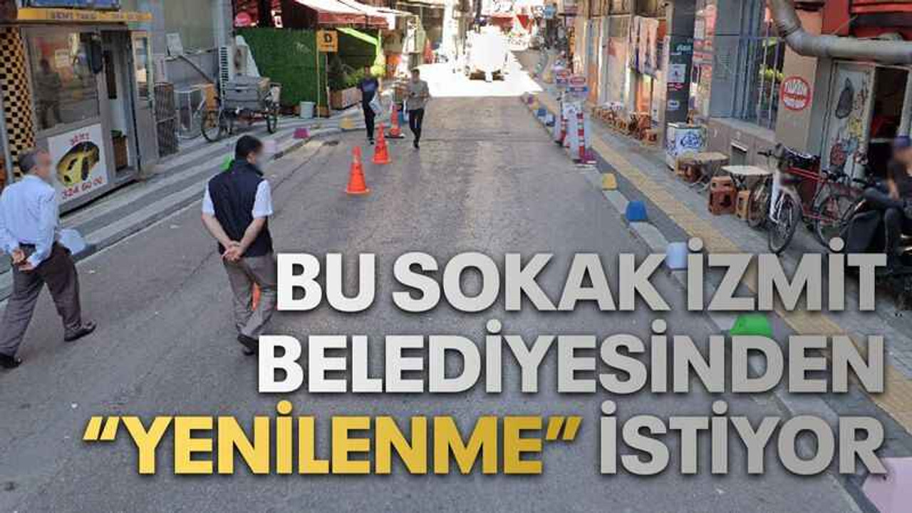 Bu sokak İzmit Belediyesinden “yenilenme” istiyor